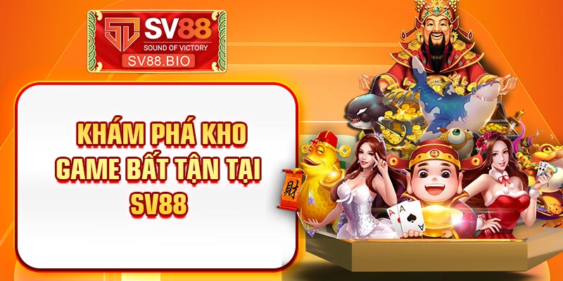 Khám phá kho game bất tận tại SV88